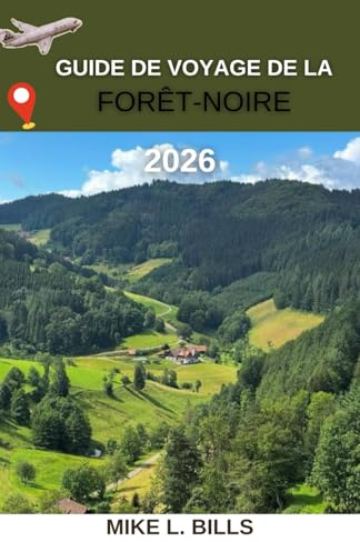 Guide de voyage de la Forêt-Noire 2026: À la découverte de la magie des majestueuses forêts d'Allemagne