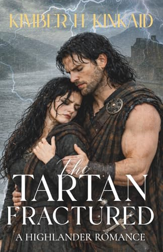 The Tartan Fractured: A Highland Clan War Romance (The Tartan Legacy Saga, Band 2)