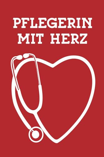 Pflegerin mit Herz: Praktisches Notizbuch im Dienst oder bei Pflegefachfrau Ausbildung ein hilfreiches Geschenk für Frauen die Pflegekraft werden
