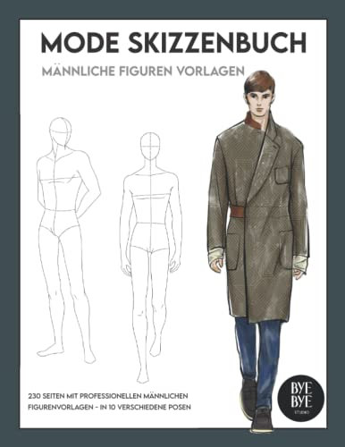 Mode Skizzenbuch: mit 230 männlichen professionellen Mode Figurenvorlagen, 10 verschiedene Posen