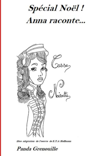 Spécial Noël ! Anna raconte Casse-Noisette.: Anna raconte une libre adaptation du conte de E.T.A. Hoffmann