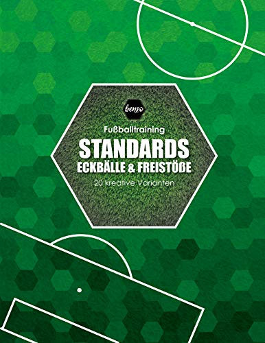 Fussballtraining Standards Eckbälle und Freistöße: 20 kreative Varianten (Fußballtraining)