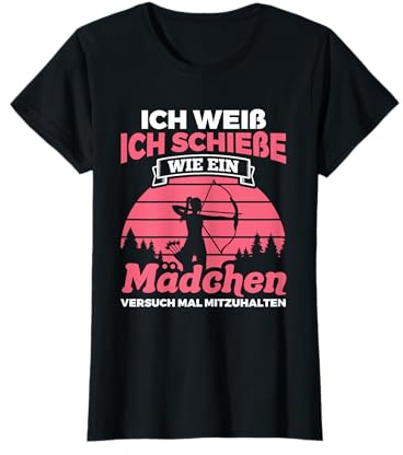 Schieße Wie Ein Mädchen Halte Mit Bogenschütze Bogenschießen T-Shirt