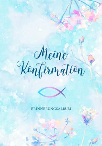 Meine Konfirmation Erinnerungsalbum: 108 dezent verzierte Seiten mit festem Einband・Geschenkidee zur Konfirmation・Viel Platz für Kreativität・Tolle Idee zur Erinnerung an die Konfirmation