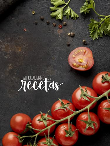 Mi cuaderno de recetas: Recetario de cocina en blanco de tapa dura para escribir tus 100 recetas favoritas