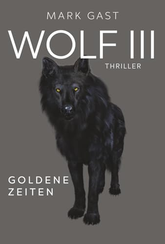 WOLF 3: Goldene Zeiten - Band 3 der Bestsellerserie