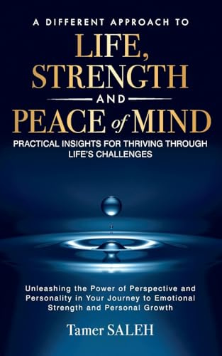 A Different Approach to Life, Strength and Peace of Mind