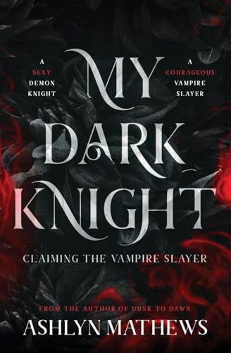 My Dark Knight: Claiming the Vampire Slayer (After Dark, Band 2)