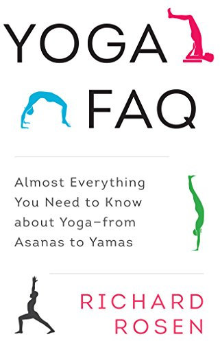 Yoga FAQ: Almost Everything You Need to Know about Yoga-from Asanas to Yamas (English Edition)
