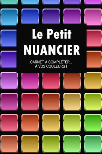 Le Petit Nuancier: Plus de 1.500 emplacements à compléter | Papier PREMIUM