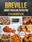 BREVILLE SMART OVEN AIR FRYER PRO COOKBOOK: Discover, Create, and Savor: Recipes Tailored for Your Oven