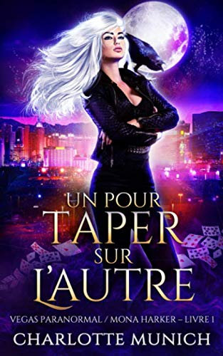 Un pour taper sur l'autre (Vegas Paranormal / Mona Harker, Band 1)