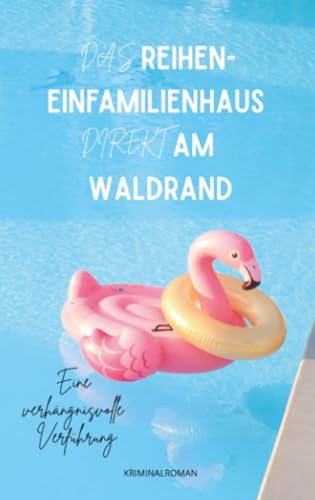 Das Reihen-Einfamilienhaus direkt am Waldrand: Eine verhängnisvolle Verführung
