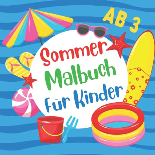 Sommer Malbuch Für Kinder Ab 3: Einfache und Lustige Sommerferien Malvorlagen, Strand Thema zum Ausmalen | Strand Tag und Urlaub Malbuch für Jungen und Mädchen | Ausmalbuch Gegenstände des Sommers.