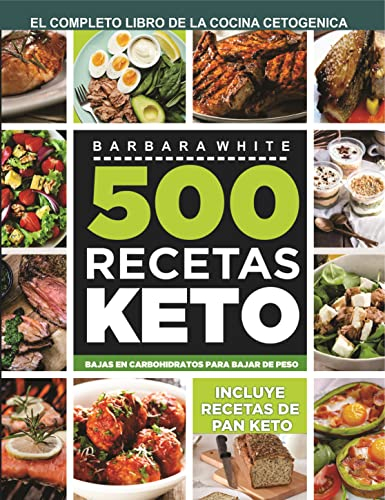 500 Recetas KETO :: Bajas en carbohidratos para bajar de peso: El completo Libro de la cocina cetogénica :: Incluye recetas de pan Keto (Spanish Edition)