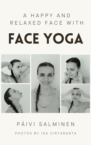 A Happy and Relaxed Face with Face Yoga (English Edition)