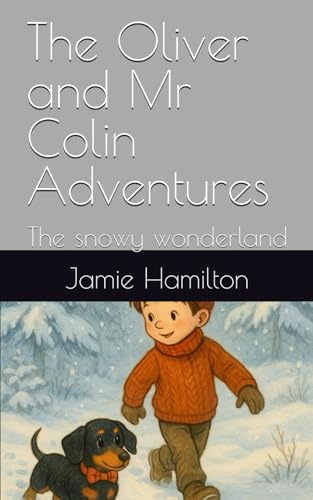 The Oliver and Mr Colin Adventures: The snowy wonderland
