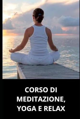 CORSO DI MEDITAZIONE, YOGA E RELAX