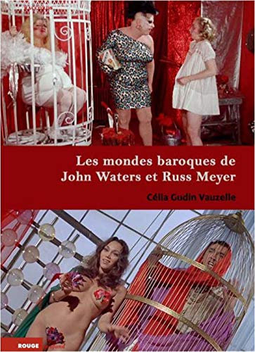 Les Mondes baroques de John Waters et Russ Meyer - Cinéma tr: Cinéma trash et cinéma érotique