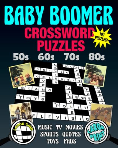 Baby Boomer Crossword Puzzles 101 Puzzles: Large Print and Large Grid makes them easy to see Fun television, music, movie, toy, fashion and fad trivia from the 1950s 1960s 1970s 1980s