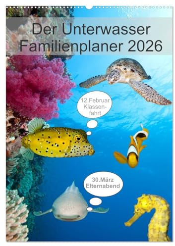 Der Unterwasser Familienplaner 2026 (Wandkalender 2026 DIN A2 hoch), CALVENDO Monatskalender: Verpassen Sie keinen Termin mehr mit Ihrem neuen Unterwasserfamilienplaner. (CALVENDO Tiere)