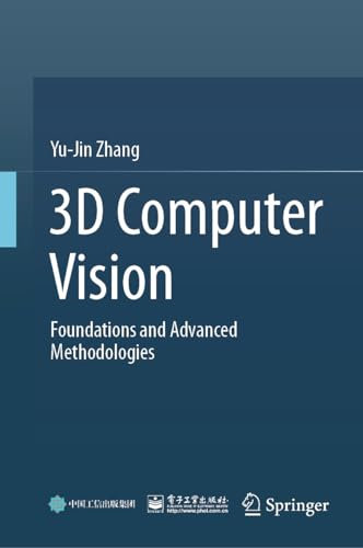 3D Computer Vision: Foundations and Advanced Methodologies (English Edition)