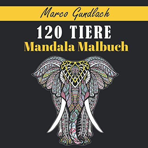 120 Tiere Malbuch mit Mandala: Stressabbauende Tiermotive. Malbuch für Erwachsene: mit Mandala-Tieren, Schildkröte, Eule, Wal, Elefant, Bär, Löwe und noch viel mehr!