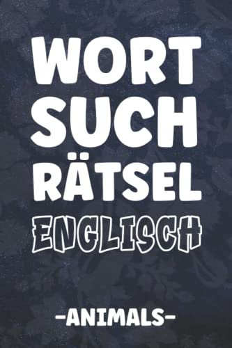 Wortsuchrätsel Englisch: Rätselheft mit 200 Englischen Tierbegriffen | Wortsuche für Schüler und Erwachsene