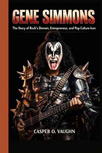 GENE SIMMONS: The Story of Rock’s Demon, Entrepreneur, and Pop Culture Icon