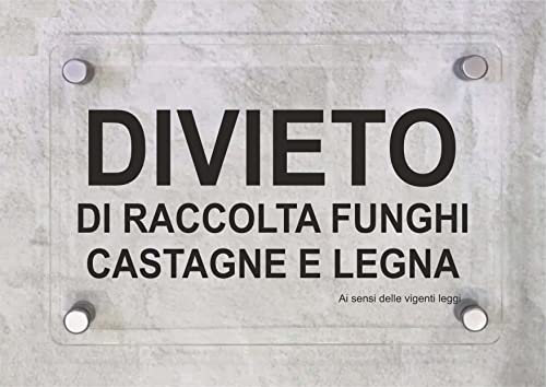 CARTELLO IN PLEXIGLASS SEGNALETICO - Divieto di raccolta funghi castagne e legna - Con Distanziali in acciaio inox e Stampa U.V. (30x42 cm)