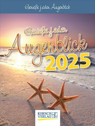 Genieße jeden Augenblick - Abreißkalender 2025 - Korsch-Verlag - Tages-Abreisskalender mit einem neuen Spruch für jeden Tag - Aufstellbar - 12 cm x 16 cm
