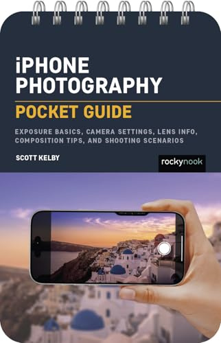 iPhone Photography: Pocket Guide: Exposure Basics, iPhone Camera Settings, Composition Tips, and Shooting Scenarios (Pocket Guide Series for Photographers)