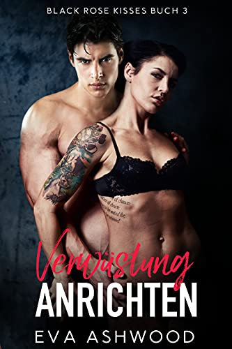 Verwüstung Anrichten (Black Rose Kisses 3)