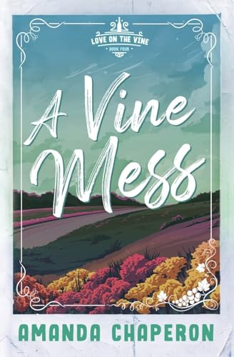 A Vine Mess: Alternate Edition: 4 (Love on the Vine)