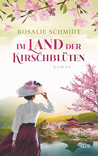Im Land der Kirschblüten: Roman | Der zweite Band der historischen Kirschblüten-Saga: Von Berlin nach Japan - Clara Winterfelds mutige Reise in ein fernes unbekanntes Land (Die Kirschblüten-Saga 2)