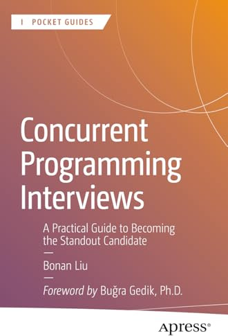Concurrent Programming Interviews: A Practical Guide to Becoming the Standout Candidate (Apress Pocket Guides)