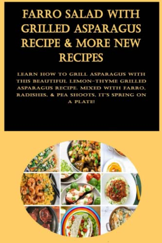 Farro Salad with Grilled Asparagus Recipe & More New Recipes: Learn how to grill asparagus with this beautiful lemon-thyme grilled asparagus recipe. ... & pea shoots, it's spring on a plate!