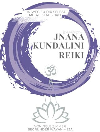 Das Original - Jnana Kundalini Reiki: Ein Weg zu dir selbst - Reiki aus Bali