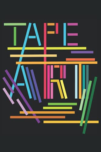 TAPE Art Künstler Kunst Klebestreifen Notizbuch Journal: Tapeart Tagebuch 120 Seiten liniertes Papier Handliches Format (15,24 × 22,86 cm entspricht ungefähr DIN A5)