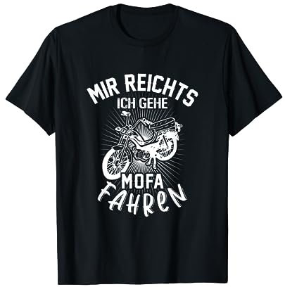 Mir Reichts Mofaroller Fahren Mofa-Kreidler Hercules T-Shirt