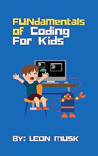 Learn to Code for Kids: FUNdamentals of Coding (FUNdamentals of Coding for Kids Book 1) (English Edition)