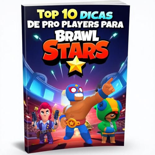 Brawl Stars: Top 10 Dicas de Pro Players para Evoluir no Brawl Stars (Portuguese Edition)