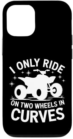 Quadbike I Only Ride On Two Wheels In Curves Case for iPhone 12/12 Pro