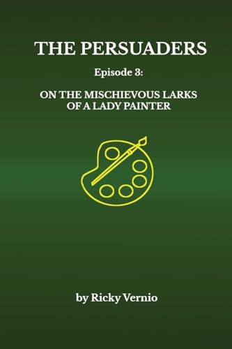 The Persuaders: Episode 3: On the Mischievous Larks of a Lady Painter