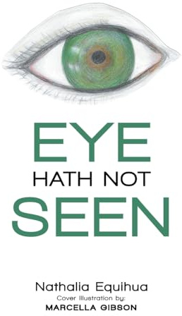 EYE HATH NOT SEEN: Scriptures: New King James Version