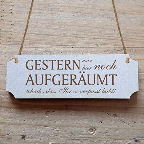 Schild « GESTERN WAR HIER NOCH AUFGERÄUMT SCHADE, DASS IHR ES VERPASST HABT! » 20 x 6,7 cm - Mit Motiv - Dekoschild Holzschild Türschild