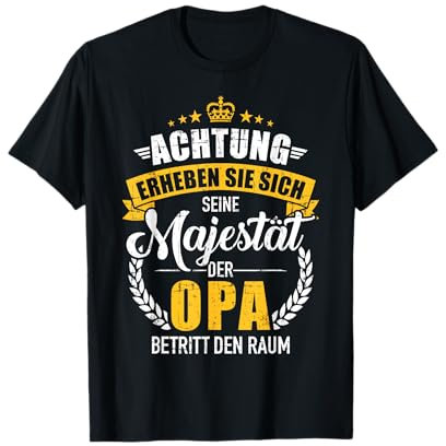Achtung seine Majestät der Opa Spruch T-Shirt