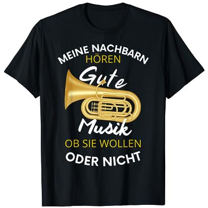 Tuba Meine Nachbarn Musik Instrument Tubist Orchester Tuba T-Shirt