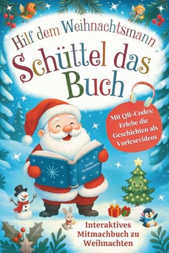 Schüttel das Buch – Hilf dem Weihnachtsmann: Interaktives Mitmachbuch zu Weihnachten: Tauche ein in ein zauberhaftes Kinderbuch, in dem Geschichten ... das Buch – Interaktive Mitmachbücher.)