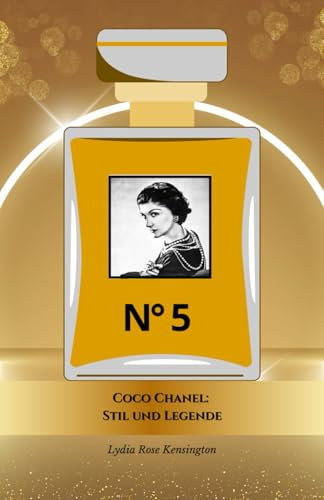 Coco Chanel: Stil und Legende: Die offizielle Hommage an die Königin der Eleganz und Innovation